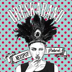 オレスカバンド/NEXSPOT/iFIEBRE！