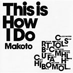 MAKOTO/This is How I Do