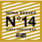 NONA REEVES/NONA REEVES/LIVE FOURTEEN〜ノーナとHIPPY CHRISTMAS 2012〜