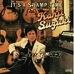 Kohji Suzuki（幸治）/It’s a Swamp Time