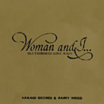 柳ジョージ＆レイニーウッド/Woman and I...OLD FASHIONED LOVE SONGS