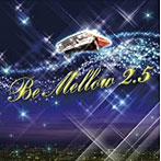 Be Mellow 2.5