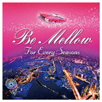 Be Mellow for every seasons