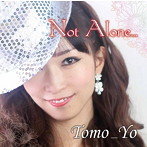 Tomo Yo/Not Alone...