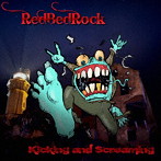 RedBedRock/Kicking and Screaming