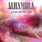 ALHAMBRA/A FAR CRY TO YOU〜明日への約束〜