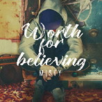 MISTY/Worth for believing