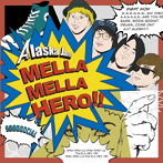 Alaska Jam/MELLA MELLA HERO！！