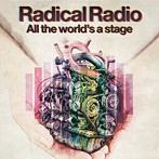 Radical Radio/All the World’s a stage