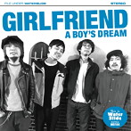 GIRLFRIEND/A BOY’S DREAM
