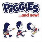 piggies/...AND NOW！（紙ジャケット仕様）
