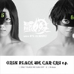 絶叫する60度 with 6％ is MINE/ONLY PLACE WE CAN CRY e.p.（通常盤）