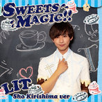LIT/SWEETS MAGIC ！！（霧島彰 Ver.）（初回生産限定盤）