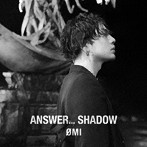 OMI/ANSWER... SHADOW（初回生産限定盤A）（DVD付）