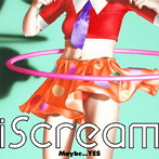 iScream/Maybe...YES EP（初回生産限定盤）