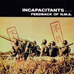 インキャパシタンツ/FEEDBACK OF N.M.S.（紙ジャケット仕様）
