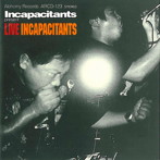 インキャパシタンツ/LIVE INCAPACITANTS（紙ジャケット仕様）
