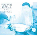 WATT a.k.a.ヨッテルブッテル/Shikou品