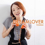 Yoshimi/DREAMLOVER（DVD付）