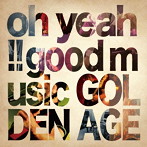 GOLDEN AGE/oh yeah！！good music