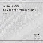 KAZUNAO NAGATA/THE WORLD OF ELECTRONIC SOUND 5