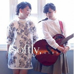 Softly/Softly，はじまるよ。