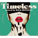 DJ KAWASAKI/Timeless mixed by DJ KAWASAKI