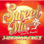 SWEET MIX〜J-REGGAE ONLY〜