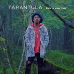 TARANTULA/This is who I am