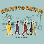 HAND DRIP/ROUTE TO DREAM