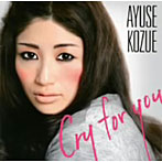 AYUSE KOZUE/Cry for You