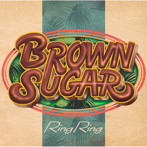 BROWN SUGAR/RING RING（DVD付）