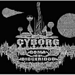 GOMA da DIDGERIDOO/CYBORG