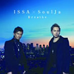 ISSA × SoulJa/Breathe（DVD付）