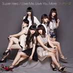 フェアリーズ/Super Hero / Love Me， Love You More.（DVD付）
