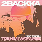 2BACKKA+渡辺俊美/NEXT STATION