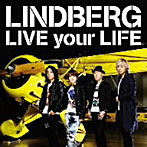 LINDBERG/LIVE your LIFE（DVD付）