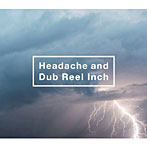 黒夢/Headache and Dub Reel Inch（初回限定盤）（DVD付）
