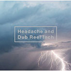 黒夢/Headache and Dub Reel Inch（DVD付）