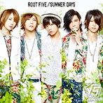 ROOT FIVE/Summer Days（初回限定盤A）