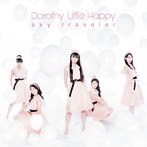 Dorothy Little Happy/sky traveler（Type2）（DVD付）