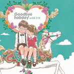 Goodbye holiday/with YOU（DVD付）