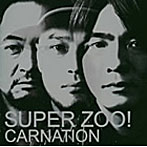 カーネーション/SUPER ZOO！（通常盤）（CCCD）