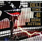 DELI/TIME 4 SOME ACTION（DVD付）