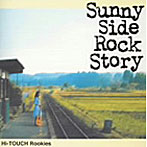 Hi-TOUCH Rookies/Sunny Side Rock Story