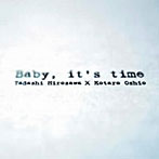 広沢タダシ/押尾コータロー/Baby，It’s time