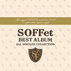 SOFFet/SOFFet BEST ALBUM〜ALL SINGLES COLLECTION〜
