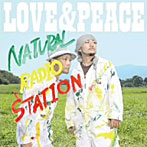 Natural Radio Station/LOVE＆PEACE（DVD付）
