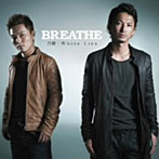 BREATHE/合鍵/White Lies