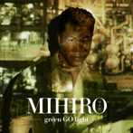 MIHIRO〜マイロ〜/green GO light（DVD付）